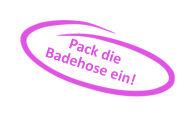 Pack die Badehose ein!